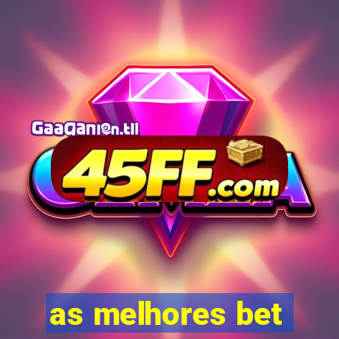 as melhores bet